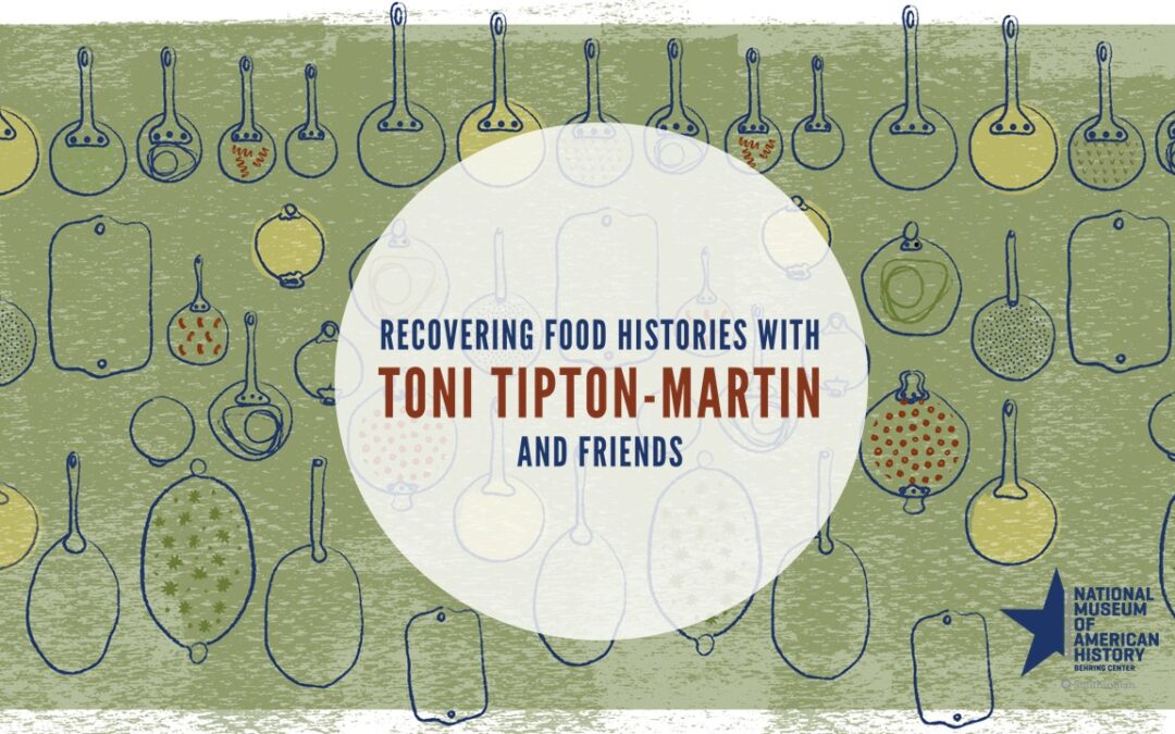 Recovering Food Histories with Toni Tipton-Martin and Friends